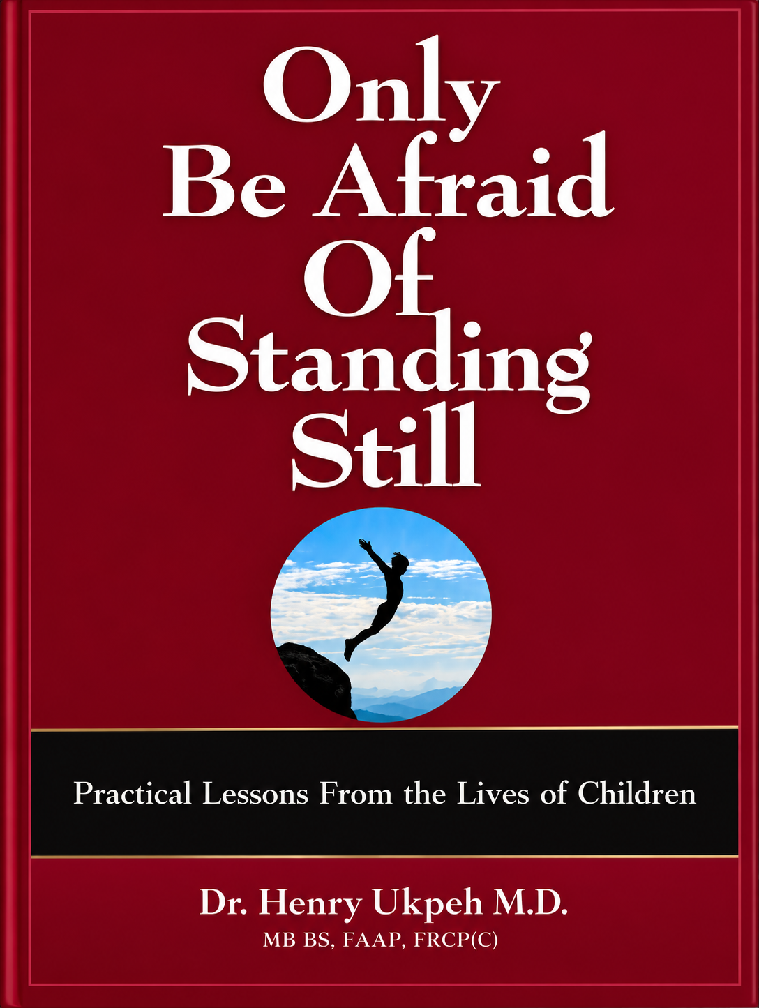 Cover of Only Be Afraid of Standing Still by Dr. Henry Ukpeh